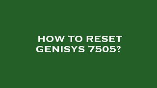 How to reset genisys 7505 [upl. by Kariotta]