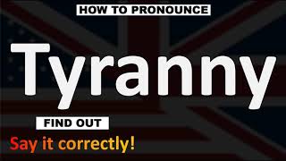 How to Pronounce Tyranny CORRECTLY [upl. by Kale]