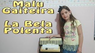 La Bela Polenta  Malu Gaiteira  53 [upl. by Lledner528]