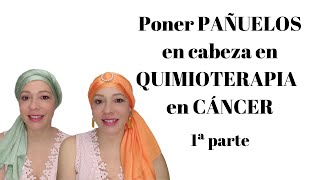 Formas de poner PAÑUELOS en CABEZA en CÁNCER tras QUIMIOTERAPIA 1ª parte cancer cáncerdemama [upl. by Aetnuahs]