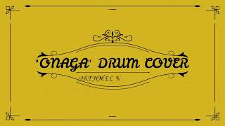 quotONAGAquot DRUM COVER  ARTHMEL KOUAME [upl. by Kidder114]