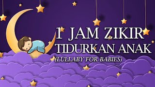 Zikir Tidurkan Anak Menangis amp Meragam LAILAHA ILLALLAH 1 JAM Lullaby for Babies [upl. by Sessler]