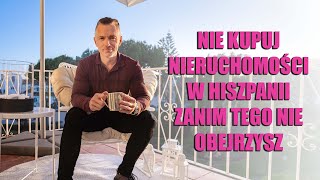 NIE KUPUJ NIERUCHOMOŚCI W HISZPANII ZANIM TEGO NIE OBEJRZYSZ [upl. by Haorbed]