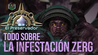 Todo sobre la infestación Zerg  El Preservador  lore de Starcraft [upl. by Aran]