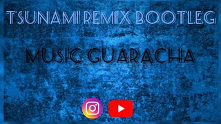 ❌❌Tsunami Remix Bootleg Music Guaracha❌❌ [upl. by Coppola775]