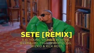 KO Ft Young Stunna Blxckie DJ Khaled Tyga Snoop Dogg WizKid amp Rick Ross  SETE Remix [upl. by Ulrike507]