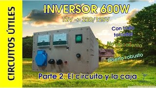 Inversor 12 a 220V 600W Parte 2 CIRCUITO Circuitos Útiles 14 [upl. by Caitlin]