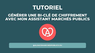 Tutoriel  Générer une BiClé de chiffrement avec Mon Assistant Marchés Publics [upl. by Kotto]