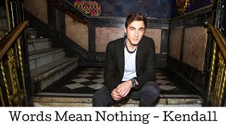 Words Mean Nothing  Kendall Schmidt  Lyrics [upl. by Ybor]