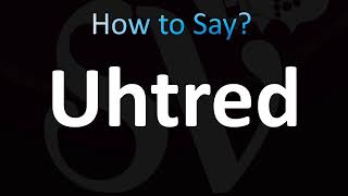 How to Pronounce Uhtred Correctly [upl. by Ariayek]