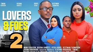 LOVERS AND FOES part 2 Nollywood Nigerian Movie Update Regina Daniels Timini Egbuson 2024 [upl. by Ariem]