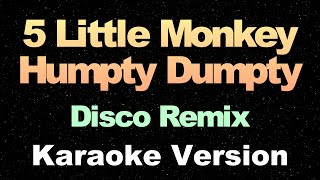 5 Little Monkey Humpty Dumpty  Disco Remix  Karaoke Version [upl. by Nevart]