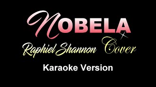 NOBELA  Raphiel Shannon Cover KARAOKE VERSION [upl. by Narton]