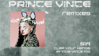 OFFICIAL Sia  Clap Your Hands Prince Vince Mix [upl. by Nnaitsirhc]