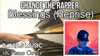 Chance the Rapper  Blessings Reprise  4K Piano Cover [upl. by Yebot]