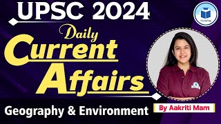 UPSC 2024  Daily Current Affairs  Geography amp Environment  Class 130  Current Affairs Today UPSC [upl. by Palm241]