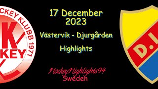 VÄSTERVIK VS DJURGÅRDEN  17 DECEMBER 2023  HIGHLIGHTS  HOCKEYALLSVENSKAN [upl. by Letnuahs909]