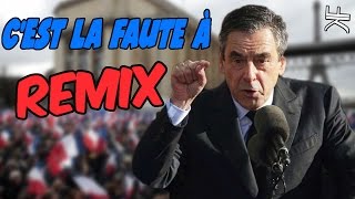 François Fillon  Cest La Faute à REMIX POLITIQUE [upl. by Mallis]