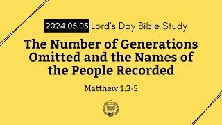 20240505 The Number of Generations Omitted and the Names of the People Recorded [upl. by Epifano]