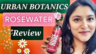 URBAN BOTANICS ROSEWATER Review  Different ways to use ROSEWATER [upl. by Geanine]