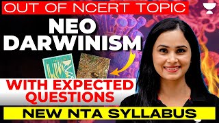 Neo Darwinism  Out Of NCERT Topic With Expected Questions  New NTA Syllabus  Dr Gargi Singh [upl. by Patrice]