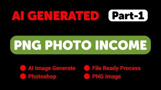 AI Generated Png Photo Income  AI দিয়ে Png Image তৈরি করে ইনকাম  PART1 [upl. by Ellatsyrc378]