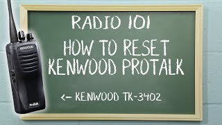 How To Reset a Kenwood ProTalk Radio  Radio 101 [upl. by Analos]