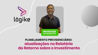 Planejamento Previdenciário atualizações no Relatório do Retorno sobre o Investimento [upl. by Milly324]