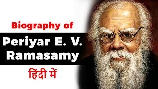 Biography of Periyar EV Ramasamy Father of the Dravidian Movement  Social activist and politician [upl. by Yalhsa160]