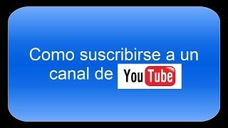 Registrarse a YouTube suscribirse a un canal Tutorial [upl. by Nahsar34]