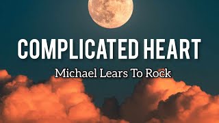 Complicated Heart  Michael Learns to Rock Musik Lyrics [upl. by Atahs]