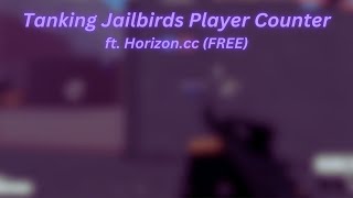 Tanking Jailbirds Player Count  ftHorizonccFREE  script in comments [upl. by Oinegue]