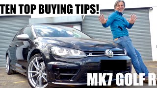 Mk7 VW Golf R  10 TOP TIPS so YOU can BUY A GOOD ONE [upl. by Ajram129]