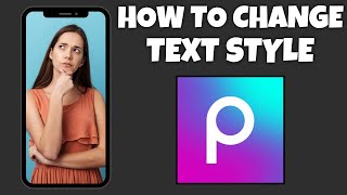 How To Change Text Style In PicsArt  Step By Step Guide  PicsArt Tutorial [upl. by Gagliano83]