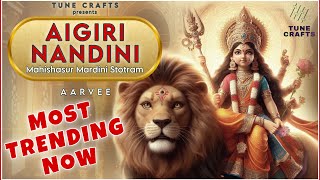 Aigiri Nandini  Mahishasur Mardini Stotram  Durgashtottar Shatnam Stotram  AarVee  Tune Crafts [upl. by Giliane479]