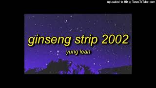 Yung Lean  Ginseng Strip 2002 clean [upl. by Olinad]