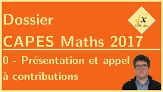 0  Présentation et appel à contributions  Dossier CAPES Maths 2017 [upl. by Yetah827]