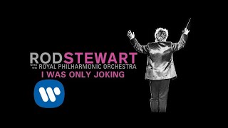 Rod Stewart  I Was Only Joking with The Royal Philharmonic Orchestra Official Audio [upl. by Akehs]