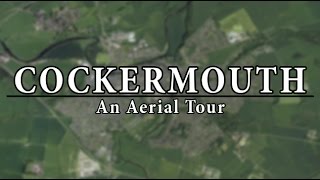 Cockermouth An Aerial Tour [upl. by Imogen]