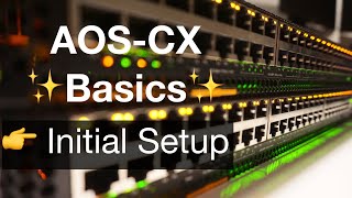 Aruba AOSCX Basics 1  Initial Setup [upl. by Hetti688]