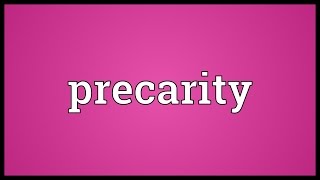 Precarity Meaning [upl. by Ancell]