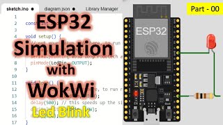 00 ESP32 Simulation with Wokwi Led Blink with Arduino [upl. by Skolnik]