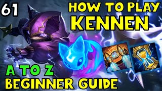 HOW TO PLAY KENNEN TOP FOR BEGINNERS  KENNEN Guide  A TO Z EP 61  League of Legends [upl. by Sorel371]