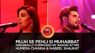 Coke Studio Season 10 Mujh Se Pehli Si Muhabbat Humera Channa amp Nabeel Shaukat [upl. by Cole]