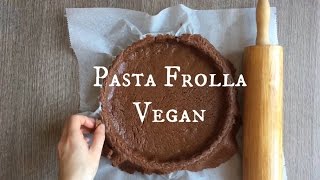 PASTA FROLLA VEGANA AL CIOCCOLATO [upl. by Bbor]