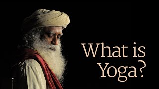 What Is Yoga  Sadhguru  Part 1 [upl. by Idyh]