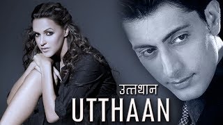 UTTHAAN  Exclusive Superhit Bollywood Hindi Movie  Priyanshu Chatterjee amp Neha Dhupia [upl. by Gladdy755]