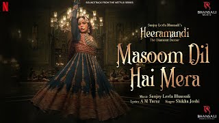 Masoom Dil Hai Mera  Video Song  Sanjay Leela Bhansali  Richa Chadha  Heeramandi Bhansali Music [upl. by Yhtnomit]