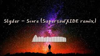 Slyder  Score 2000 SupersawXIDE remix [upl. by Elamef]