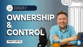 Starting a Nonprofit Part 2 Nonprofit Ownership amp Control [upl. by Higley]